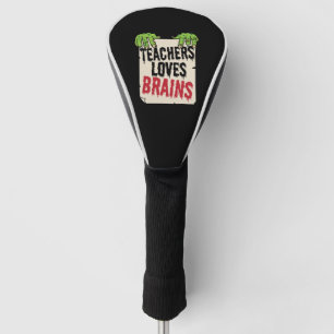 Couvre-club De Golf Teacher Loves Brains Funny Halloween Teacher Shir