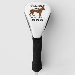 Couvre-club De Golf Tout ce dont j'ai besoin, c'est ce chien et cet au