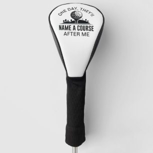 Couvre-club De Golf Un Jour, Ils Nommeront Un Cours Après Moi