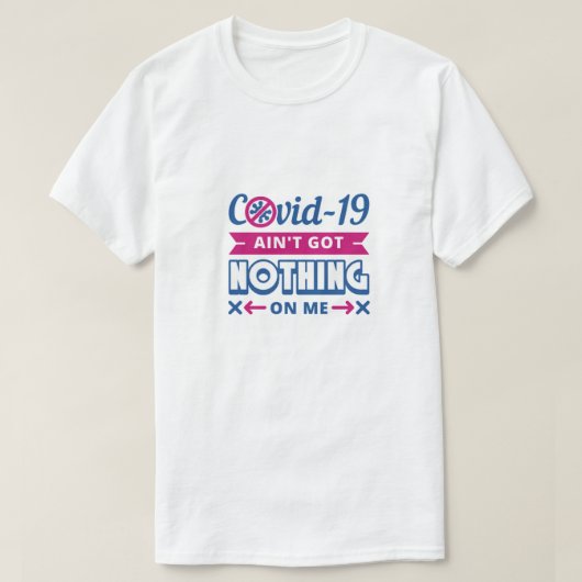 Covid-19 n'a rien sur moi t-shirt (Design devant)