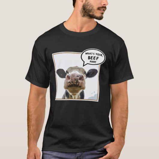 Cow What s your Beef Animal T-shirt (Voorkant)
