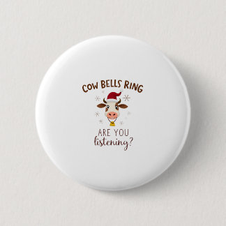 Cowbells Ring Are You Listening, Funny Cow Christm Ronde Button 5,7 Cm
