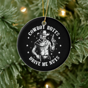 Cowboy Butts Drive Me Nuts Cowboys Gay  Keramisch Ornament