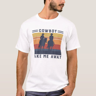 cowboy neem me weg uit Western leven Rodeo Cou T-shirt