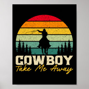 Cowboy Take Me Away Western Rodeo Horseck Rijden 3 Poster