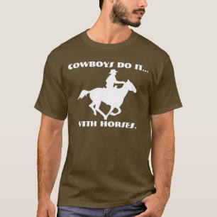 Cowboys doen het... met paarden. t-shirt