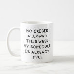 Coworker Cadeau Mug Café Personnalisé Cowork Funny<br><div class="desc">Coworker Gift Café Mug Personnalisé,  Drôle Coworker Mug,  Pas De Crise Autorisée Cette Semaine Mon planning est Déjà Plein Mug,  Drôle Coworker Cadeaux</div>