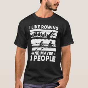 Coxswain Ik hou van roeien en misschien 3 mensen r T-shirt