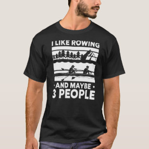 Coxswain Ik hou van roeien en misschien 3 mensen r T-shirt