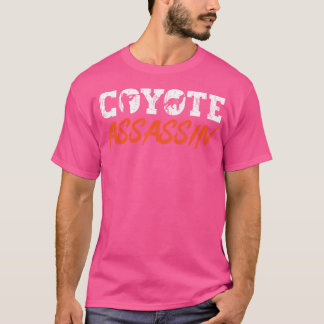 Coyote Hunting Coyote Assassin Yote Hunter Coyote T-shirt