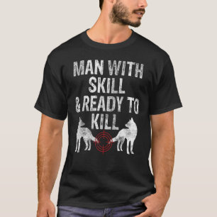 Coyote Hunting Coyote Hunter Yote Man Skill Ready T-shirt