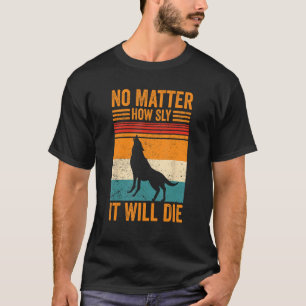 Coyote jacht Coyote Hunter Yote Hoe Sly het zal T-shirt