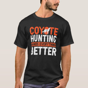 Coyote jacht maakt alles beter door jobjager t-shirt