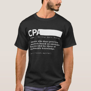 CPA Certified Public Accountant Definition Funding T-shirt