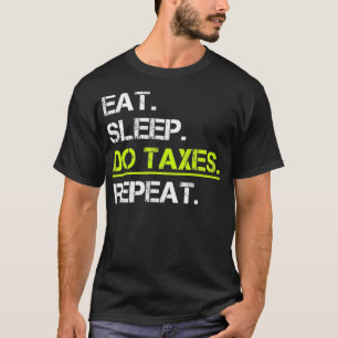 CPA Tax Season Eat Sleep Tax Retouren Herhalen_1 T-shirt