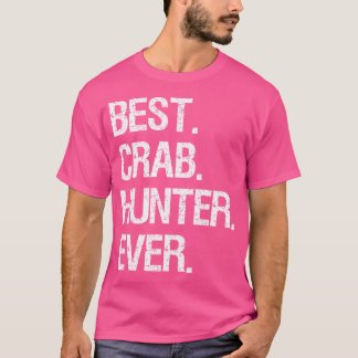 Crab Hunter Best Ever T-shirt