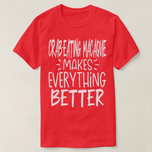 CrabEating Macaque maakt alles beter monkey T-shirt (Design voorkant)