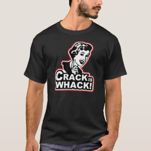 Crack is Whack T-shirt