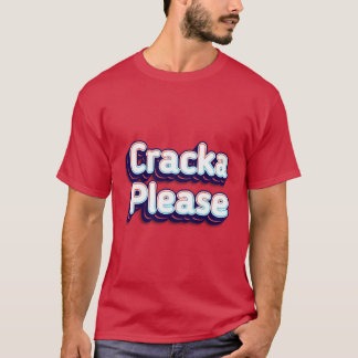 Cracka alsjeblieft t-shirt