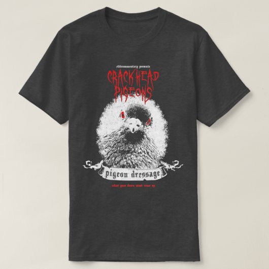 Crackhead Pigeons LifeCommentaar T-shirt (Design voorkant)