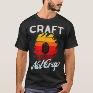 Craft Not Crap - Craft Beer Hop IPA T-shirt