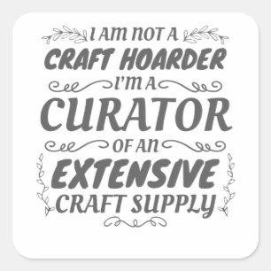 Crafter non Craft Hoarder, Curator Craft Supply Vierkante Sticker