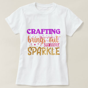 Crafting brengt mijn innerlijke sparkle dames naar t-shirt