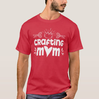 Crafting Mom Hobbyist Craft Mother familie T-shirt