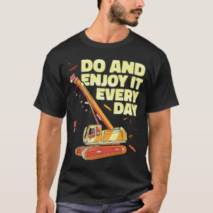 Crane Operator doet en geniet van het dagelijkse b T-shirt