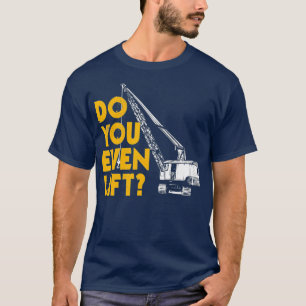 Crane Operator Gifts Grappig doe je zelfs tillen T-shirt