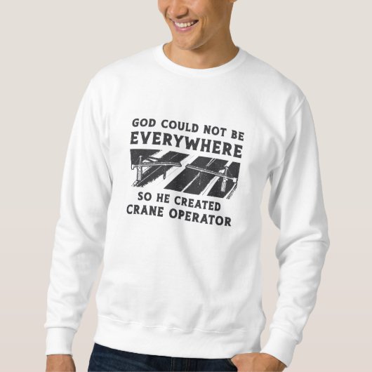 Crane Operator God Could Not Be Driver Worker Trui (Voorkant)