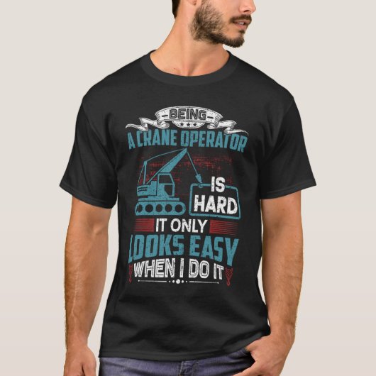 Crane Operator Humor  Crane Operator T-shirt (Voorkant)