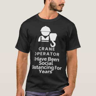 Crane Operator ik ben sociaal vervormd voor Y T-shirt