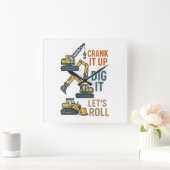 Crank It Up Dig It Lets Roll Construction Machine Vierkante Klok (Huis)