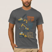 Crank it up graven laat de bouwmachine rollen t-shirt (Voorkant)