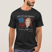 Crap die Morgen vervalt Thomas Jefferson T-shirt (Voorkant)