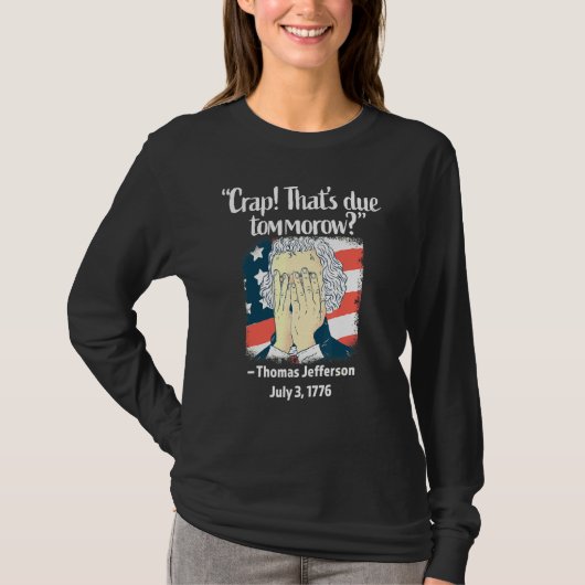Crap Thats die morgen Thomas Jefferson 4 Ju T-shirt (Voorkant)