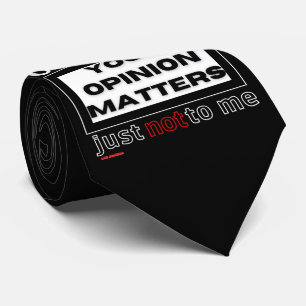 cravate amusant "BIEN SÛR, VOTRE OPINION COMPTE...