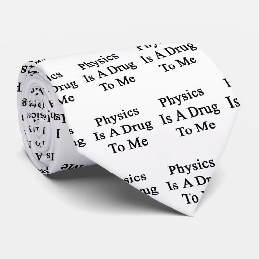 Cravate La physique est une drogue à moi (Roulé)