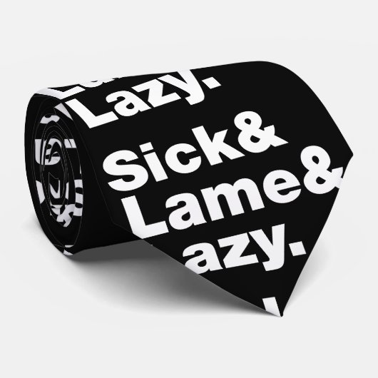 Cravate Malade & Lame & Lazy. (Roulé)