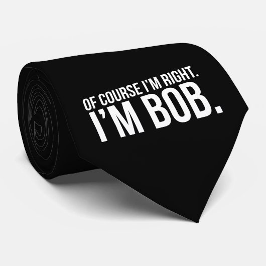 Cravate Naturellement j'ai raison. Je suis BOB (Roulé)