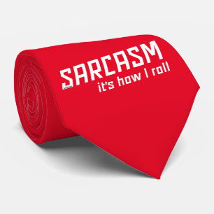 Cravate SARCASME... C'EST COMME ÇA QUE JE ROULE drôle sarc