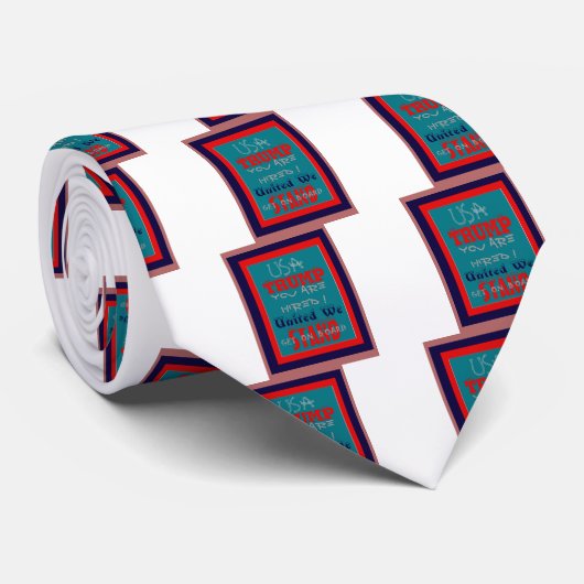 Cravate USA Trump Vous Êtes Embauché ! Impression d'art de (Roulé)