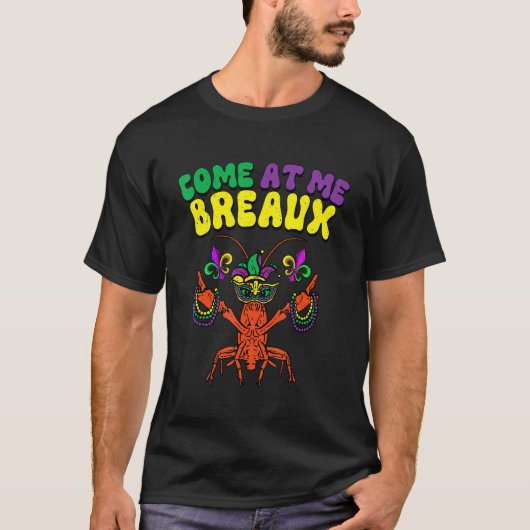 Crawfish Beads Come At Me Breaux Funny Mardi Gras  T-shirt (Voorkant)