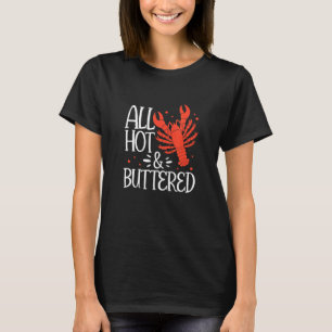 Crawfish Boil Cajun All Hot & Buttered Crayfish Se T-shirt