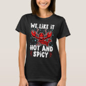 Crawfish We Like It Hot And Spicy T-shirt (Voorkant)