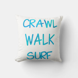 Crawl Walk Surf with blue Font Kussen