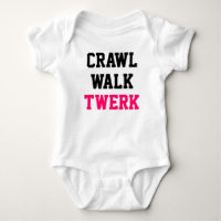 Crawl Walk Twerk Baby Creeper