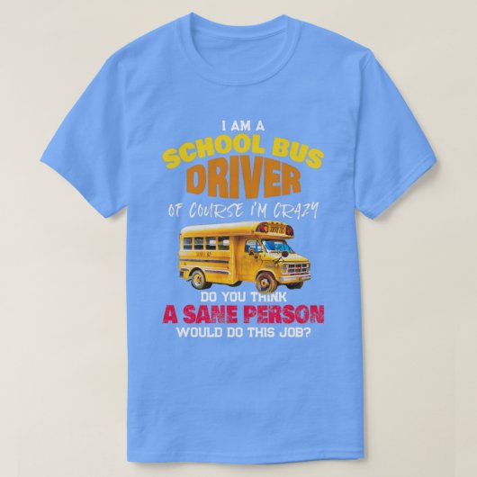 Cray School Bus Driver Shirt Insane School Bus Dri (Design voorkant)