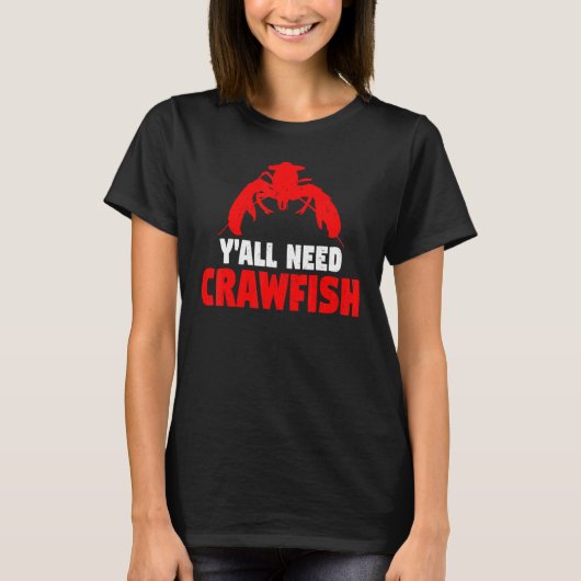 Crayfish   Crawdad Y'all Need Crawfish Boil T-shirt (Voorkant)